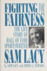 Fighting for Fairness : The Life Story of Hall of Fame Sportswriter Sam Lacy - Book