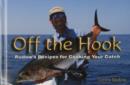 Off the Hook : Rudow’s Recipes for Cooking Your Catch - Book