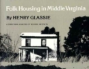 Folk Housing Middle Virginia : Structural Analysis Historic Artifacts - Book