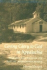 Giving Glory To God Appalachia : Worship Practices Six Baptist Subdenominations - Book