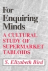 For Enquiring Minds : A Cultural Study Supermarket Tabloids - Book