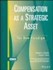 Compensation as a Strategic Asset : The New Paradigm - Book