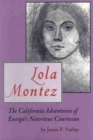 Lola Montez : The California Adventures of Europe's Notorious Courtesan - Book