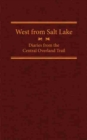 West from Salt Lake : Diaries from the Central Overland Trail - Book