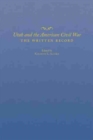 Utah and the American Civil War : The Written Record - Book