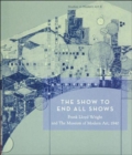 The Show To End All Shows : Frank Lloyd Wright and The Museum of Modern Art, 1940 - Book