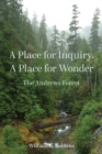 A Place for Inquiry, A Place for Wonder : The Andrews Forest - Book