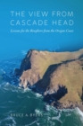 The View From Cascade Head : Lessons for the Biosphere from the Oregon Coast - Book