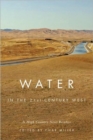 Water in the 21st-Century West : A High Country News Reader - Book