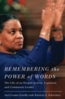 Remembering the Power of Words : The Life of an Oregon Activist, Legislator, and Community Leader - Book