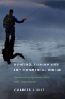 Hunting, Fishing, and Environmental Virtue : Reconnecting Sportsmanship and Conservation - Book