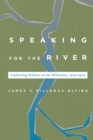 Speaking for the River : Confronting Pollution on the Willamette, 1920s-1970s - Book