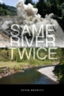 Same River Twice : The Politics of Dam Removal and River Restoration - Book