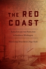 The Red Coast : Radicalism and Anti-Radicalism in Southwest Washington - Book
