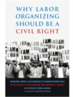 Why Labor Organizing Should Be a Civil Right : Rebuilding a Middle-Class Democracy by Enhancing Worker Voice - eBook