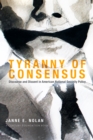 Tyranny of Consensus : Discourse and Dissent in American National Security Policy - eBook