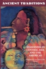 Ancient Traditions : Shamanism in Central Asia and the Americas - Book