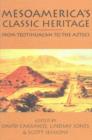 Mesoamerica's Classic Heritage : From Teotihuacan to the Aztecs - Book