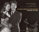 Japanese American Resettlement through the Lens : Hikaru Iwasaki and the WRA's Photographic Section, 1943-1945 - eBook