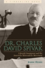 Dr. Charles David Spivak : A Jewish Immigrant and the American Tuberculosis Movement - eBook