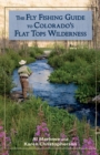 The Fly Fishing Guide to Colorado's Flat Tops Wilderness - eBook