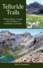 Telluride Trails : Hiking Passes, Loops, and Summits of Southwest Colorado - eBook