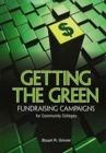 Getting the Green : Fundraising Campaigns for Community Colleges - Book