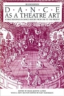 Dance as a Theatre Art : Source Readings in Dance History from 1581 to the Present - Book