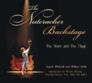 The Nutcracker Backstage : The Story and the Magic - Book