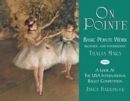 On Pointe : Basic Pointe Work Beginner-Low Intermediate and a Look at the USA International Ballet Competition - Book