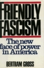 Friendly Fascism : The New Face of Power in America - Book