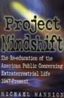 Project Mindshift : The Re-Education of the American Public Concerning Extraterrestrial Life, 1947-Present - Book