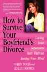 How to Survive Your Boyfriend's Divorce : Loving Your Separated Man without Losing Your Mind - Book
