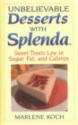 Unbelievable Desserts with Splenda : Sweet Treats Low in Sugar, Fat and Calories - Book
