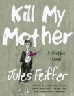Kill My Mother : A Graphic Novel - Book