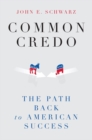 Common Credo : The Path Back to American Success - Book