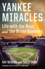 Yankee Miracles : Life with the Boss and the Bronx Bombers - eBook