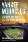 Yankee Miracles : Life with the Boss and the Bronx Bombers - Book