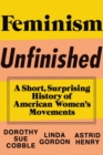 Feminism Unfinished : A Short, Surprising History of American Women's Movements - Book