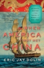 When America First Met China : An Exotic History of Tea, Drugs, and Money in the Age of Sail - Book