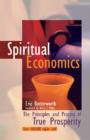 Spiritual Economics : The Principles and Process of True Prosperity - eBook