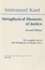 Metaphysical Elements of Justice : The complete text of the Metaphysics of Morals, Part 1 - Book
