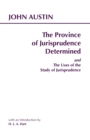 The Province of Jurisprudence Determined and The Uses of the Study of Jurisprudence - Book