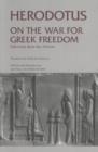 On the War for Greek Freedom : Selections from The Histories - Book