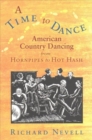 A Time to Dance : American Country Dancing from Hornpipes to Hot Hash - Book