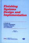 Finishing Systems Design and Implementation : A Guide for Product Parameters, Coatings, Process and Equipment - Book
