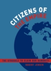 Citizens of the Empire : The Struggle to Claim Our Humanity - Book