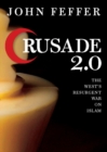 Crusade 2.0 : The West's Resurgent War on Islam - Book