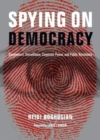 Spying on Democracy : Government Surveillance, Corporate Power and Public Resistance - eBook