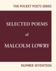 Selected Poems of Malcolm Lowry : City Lights Pocket Poets Number 17 - Book